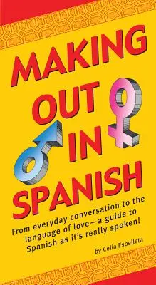 Le temps de l'amour en espagnol : (Spanish Phrasebook) - Making Out in Spanish: (Spanish Phrasebook)