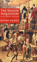 L'Inquisition espagnole : Une révision historique - The Spanish Inquisition: A Historical Revision