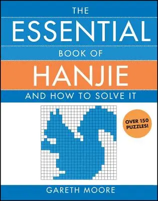 Le livre essentiel du Hanjie : et comment le résoudre - The Essential Book of Hanjie: And How to Solve It