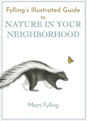 Le guide illustré de Fylling sur la nature dans votre quartier - Fylling's Illustrated Guide to Nature in Your Neighborhood