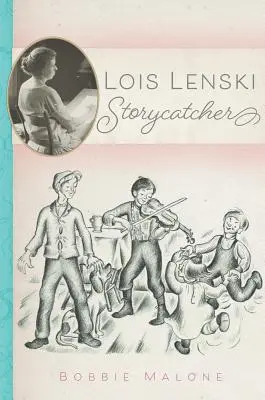 Lois Lenski : L'attrapeur d'histoires - Lois Lenski: Storycatcher