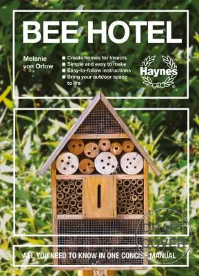 Hôtel des abeilles : Tout ce qu'il faut savoir dans un manuel concis : 30 projets de maison pour insectes - Instructions faciles à suivre - Facile à réaliser - Bee Hotel: All You Need to Know in One Concise Manual: 30 DIY Insect Home Projects - Easy-To-Follow Instructions - Simple to Make