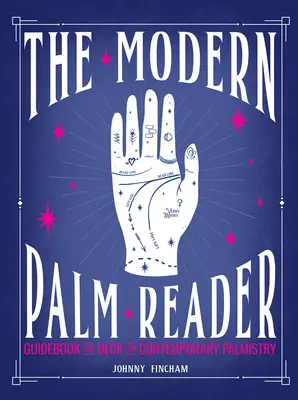 Le lecteur de paume moderne (guide et jeu de cartes) : Guide et jeu de cartes pour les contemporains [Avec cartes] - The Modern Palm Reader (Guidebook & Card Set): Guidebook and Deck for Contemporary [With Cards]