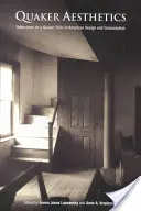 Esthétique quaker : Réflexions sur l'éthique quaker dans le design et la consommation américains, 1720-1920 - Quaker Aesthetics: Reflections on a Quaker Ethic in American Design and Consumption, 1720-1920