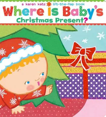 Où est le cadeau de Noël de bébé ? un livre à soulever et à rabattre - Where Is Baby's Christmas Present?: A Lift-The-Flap Book