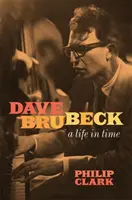 Dave Brubeck : une vie dans le temps - Dave Brubeck: A Life in Time