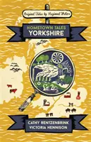 Histoires de chez nous : Yorkshire - Hometown Tales: Yorkshire