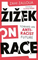 Zizek sur la race : vers un avenir antiraciste - Zizek on Race: Toward an Anti-Racist Future