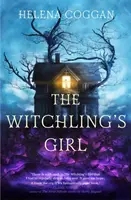 Witchling's Girl - Un roman de jeunesse atmosphérique et magnifiquement écrit sur la magie, le sacrifice de soi et la quête d'une jeune fille pour savoir qui elle est vraiment. - Witchling's Girl - An atmospheric, beautifully written YA novel about magic, self-sacrifice and one girl's search for who she really is