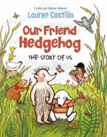 Notre ami le hérisson : L'histoire de nous - Our Friend Hedgehog: The Story of Us