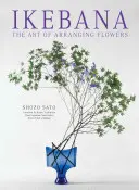 Ikebana : L'art d'arranger les fleurs - Ikebana: The Art of Arranging Flowers