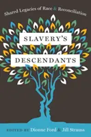 Les descendants de l'esclavage : Héritages partagés de la race et de la réconciliation - Slavery's Descendants: Shared Legacies of Race and Reconciliation