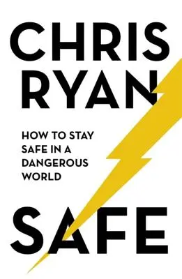 Safe : Comment rester en sécurité dans un monde dangereux - Safe: How to Stay Safe in a Dangerous World