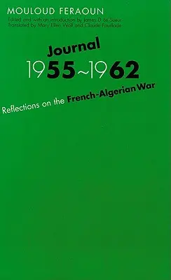 Journal, 1955-1962 : Réflexions sur la guerre franco-algérienne - Journal, 1955-1962: Reflections on the French-Algerian War