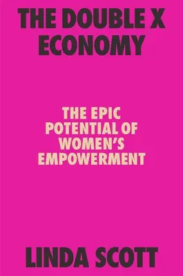 L'économie du double X : Le potentiel épique de l'autonomisation des femmes - The Double X Economy: The Epic Potential of Women's Empowerment