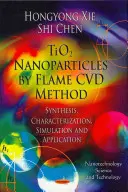 Nanoparticules de TiO2 par la méthode de dépôt chimique en phase vapeur - Synthèse, caractérisation, simulation et application - TiO2 Nanoparticles by Flame CVD Method - Synthesis, Characterization, Simulation & Application
