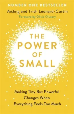 Le pouvoir des petits - Comment faire des changements minuscules mais puissants quand tout semble trop grand - Power of Small - How to Make Tiny But Powerful Changes When Everything Feels Too Much