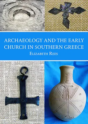 L'archéologie et l'Église primitive en Grèce méridionale - Archaeology and the Early Church in Southern Greece