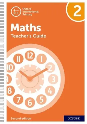 Oxford International Primary Maths Deuxième édition : Oxford International Primary Maths Second Edition : Teacher's Guide 2 : Oxford International Primary Maths Second Edition Teacher's Guide 2 - Oxford International Primary Maths Second Edition: Teacher's Guide 2: Oxford International Primary Maths Second Edition Teacher's Guide 2