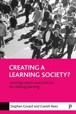 Créer une société de l'apprentissage : Carrières d'apprentissage et politiques d'éducation et de formation tout au long de la vie - Creating a Learning Society?: Learning Careers and Policies for Lifelong Learning