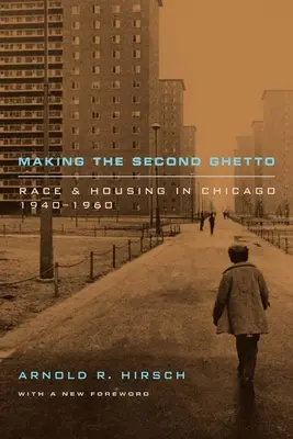 Making the Second Ghetto : Race et logement à Chicago, 1940-1960 - Making the Second Ghetto: Race and Housing in Chicago, 1940-1960