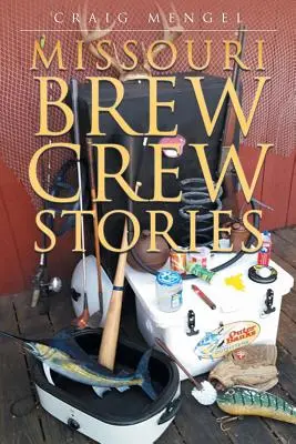 Histoires de l'équipe de brassage du Missouri - Missouri Brew Crew Stories