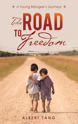 Le chemin de la liberté : Les voyages d'un jeune réfugié - The Road to Freedom: A Young Refugee's Journeys