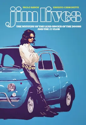 Jim Lives : Le mystère du chanteur des Doors et du 27 Club - Jim Lives: The Mystery of the Lead Singer of the Doors and the 27 Club