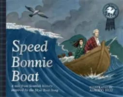 Speed Bonnie Boat : Un conte de l'histoire écossaise inspiré par la chanson du bateau de Skye - Speed Bonnie Boat: A Tale from Scottish History Inspired by the Skye Boat Song