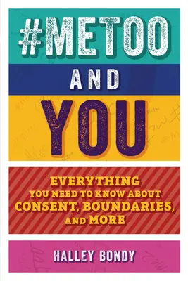 #Metoo et vous : Tout ce que vous devez savoir sur le consentement, les limites et plus encore - #Metoo and You: Everything You Need to Know about Consent, Boundaries, and More