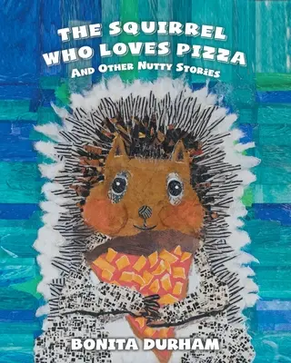 L'écureuil qui aime la pizza et autres histoires de noix - The Squirrel Who Loves Pizza and Other Nutty Stories