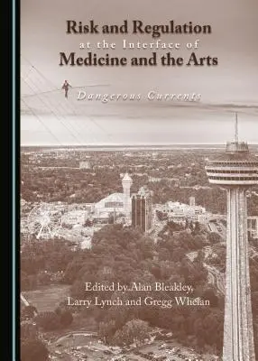 Risque et réglementation à l'interface de la médecine et des arts : Courants dangereux - Risk and Regulation at the Interface of Medicine and the Arts: Dangerous Currents