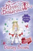 Jade et le bois enchanté (Magic Ballerina, Livre 19) - Jade and the Enchanted Wood (Magic Ballerina, Book 19)