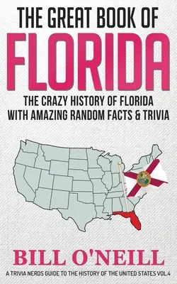 Le grand livre de la Floride : La folle histoire de la Floride avec des faits et des anecdotes étonnants. - The Great Book of Florida: The Crazy History of Florida with Amazing Random Facts & Trivia