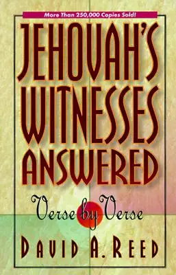 Les Témoins de Jéhovah : réponse verset par verset - Jehovah's Witnesses Answered Verse by Verse
