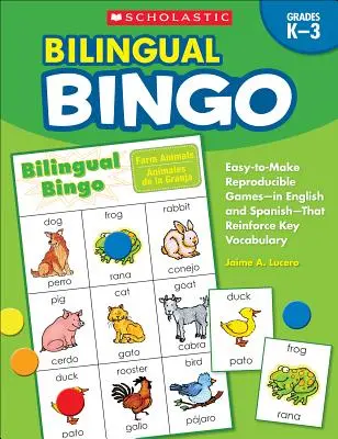 Bingo bilingue : Des jeux faciles à reproduire, en anglais et en espagnol, qui renforcent le vocabulaire clé. - Bilingual Bingo: Easy-To-Make Reproducible Games-- In English and Spanish--That Reinforce Key Vocabulary