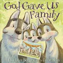 Dieu nous a donné la famille : Un livre d'images - God Gave Us Family: A Picture Book