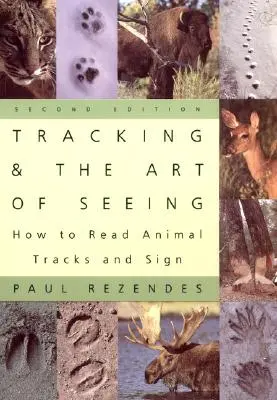 Le pistage et l'art de voir, 2e édition : Comment lire les traces et les signes des animaux - Tracking and the Art of Seeing, 2nd Edition: How to Read Animal Tracks and Signs