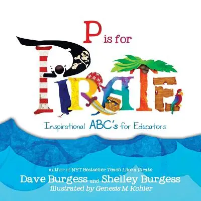 P comme PIRATE : ABC de l'inspiration pour les éducateurs - P is for PIRATE: Inspirational ABC's for Educators