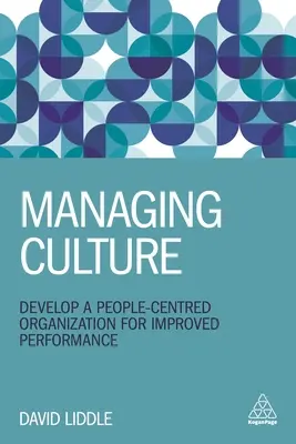 La culture transformationnelle : Développer une organisation centrée sur les personnes pour améliorer les performances - Transformational Culture: Develop a People-Centred Organization for Improved Performance