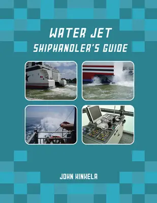 Guide du shiphandler à jet d'eau - Water Jet Shiphandler's Guide