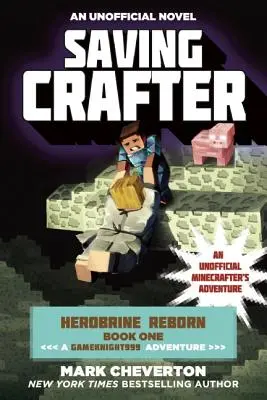 Saving Crafter : Herobrine Reborn Book One : A Gameknight999 Adventure : Une aventure non officielle des Minecrafters - Saving Crafter: Herobrine Reborn Book One: A Gameknight999 Adventure: An Unofficial Minecrafter's Adventure