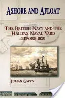 À terre et en mer : La marine britannique et le chantier naval de Halifax avant 1820 - Ashore and Afloat: The British Navy and the Halifax Naval Yard Before 1820