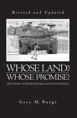 La terre de qui ? La promesse de qui ? Ce qu'on ne dit pas aux chrétiens sur Israël et les Palestiniens - Whose Land? Whose Promise?: What Christians Are Not Being Told about Israel and the Palestinians