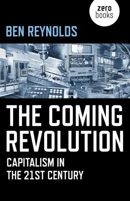 La révolution qui vient : Le capitalisme au 21e siècle - The Coming Revolution: Capitalism in the 21st Century