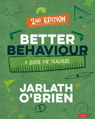 Un meilleur comportement : Un guide pour les enseignants - Better Behaviour: A Guide for Teachers