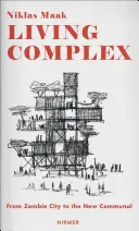 Complexe vivant : De la ville zombie à la nouvelle communauté - Living Complex: From Zombie City to the New Communal