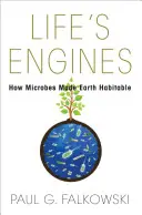 Les moteurs de la vie : Comment les microbes ont rendu la Terre habitable - Life's Engines: How Microbes Made Earth Habitable