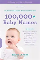 100 000+ Baby Names : Le livre de prénoms le plus utile, le plus complet et le plus actuel - 100,000+ Baby Names: The Most Helpful, Complete, & Up-To-Date Name Book