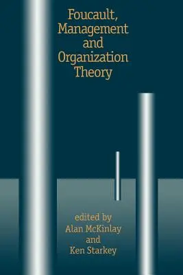 Foucault, le management et la théorie de l'organisation : Du panopticon aux technologies du soi - Foucault, Management and Organization Theory: From Panopticon to Technologies of Self